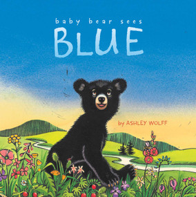 Baby Bear Sees Blue - 9781442413061 by Ashley Wolff, Ashley Wolff, 9781442413061