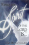 Where the Spirit of the Lord Is by Jim McGuiggan, 9781451665680