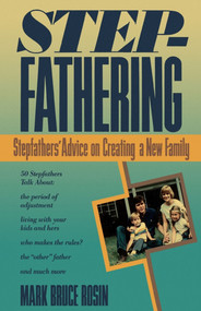 Stepfathering (Stepfathers' Advice on Creating a New Family) by Mark Bruce Rosin, 9781439183274