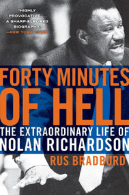 Forty Minutes of Hell (The Extraordinary Life of Nolan Richardson) by Rus Bradburd, 9780061690471