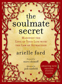 The Soulmate Secret (Manifest the Love of Your Life with the Law of Attraction) by Arielle Ford, 9780061696961
