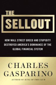 The Sellout (How Three Decades of Wall Street Greed and Government Mismanagement Destroyed the Global Financial System) by Charles Gasparino, 9780061697166