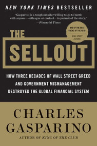 The Sellout (How Three Decades of Wall Street Greed and Government Mismanagement Destroyed the Global Financial System) - 9780061697173 by Charles Gasparino, 9780061697173