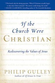 If the Church Were Christian (Rediscovering the Values of Jesus) by Philip Gulley, 9780061698774