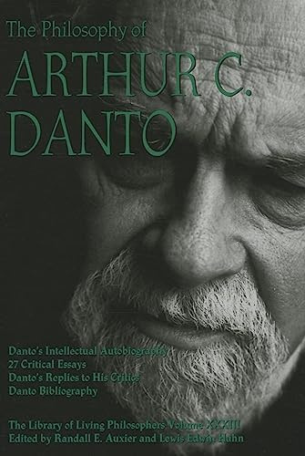 The Philosophy of Arthur C. Danto by Randall E. Auxier, Lewis Edwin Hahn, 9780812697322