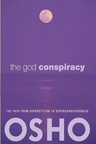 The God Conspiracy (The Path from Superstition to Super Consciousness -- with Audio/Video) by Osho, 9780981834108