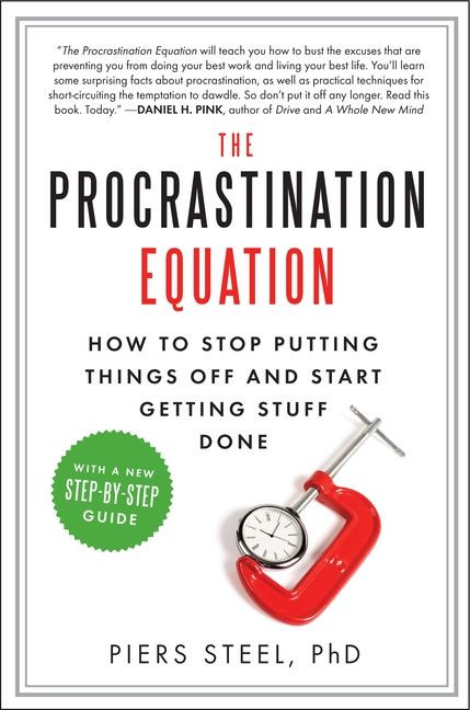 The Procrastination Equation (How to Stop Putting Things Off and Start Getting Stuff Done) by Piers Steel, PhD, 9780061703621