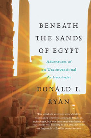 Beneath the Sands of Egypt (Adventures of an Unconventional Archaeologist) by Donald P. Ryan, PhD, 9780061732836