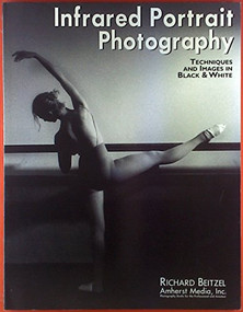 Infrared Portrait Photography by Richard Beitzel, 9781584280125