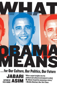 What Obama Means (...for Our Culture, Our Politics, Our Future) by Jabari Asim, 9780061711350