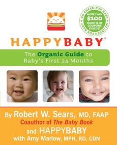 HappyBaby (The Organic Guide to Baby's First 24 Months) by Robert W. Sears, 9780061711367