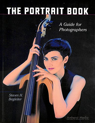 The Portrait Book (A Guide for Photographers) by Steven H Begleiter, 9781584281122