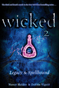 Wicked 2 (Legacy & Spellbound) by Nancy Holder, Debbie Viguié, 9781416971177