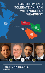Can the World Tolerate an Iran with Nuclear Weapons? by Amos Yadlin, Charles Krauthammer, Fareed Zakaria, Vali Nasr, Rudyard Griffiths, 9781770892361