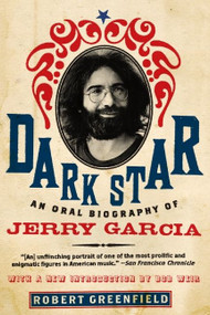 Dark Star (An Oral Biography of Jerry Garcia) by Robert Greenfield, 9780061715723