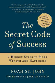 The Secret Code of Success (7 Hidden Steps to More Wealth and Happiness) by Noah St. John, 9780061715747