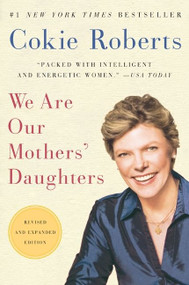 We Are Our Mothers' Daughters (Revised and Expanded Edition) by Cokie Roberts, 9780061715921