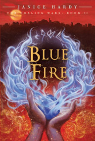 The Healing Wars: Book II: Blue Fire - 9780061747441 by Janice Hardy, 9780061747441