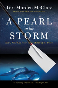 A Pearl in the Storm (How I Found My Heart in the Middle of the Ocean) by Tori Murden McClure, 9780061718878