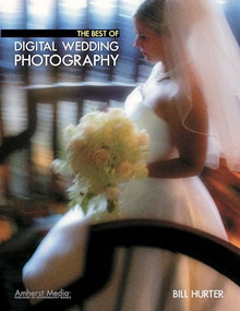 The Best of Digital Wedding Photography by Bill Hurter, 9781584281450