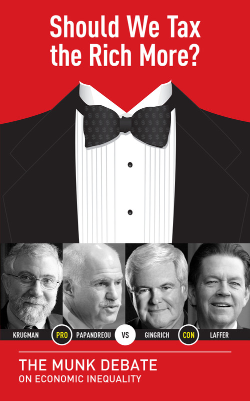 Should We Tax the Rich More? (The Munk Debate on Economic Inequality) by George Papandreou, Newt Gingrich, Arthur Laffer, Paul Krugman, 9781770894211