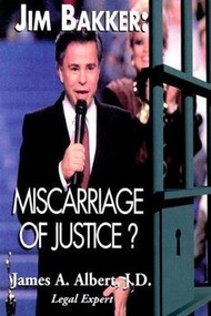 Jim Bakker (Miscarriage of Justice?) by James Albert, 9780812693706