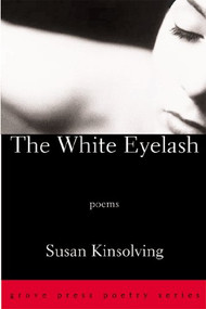 The White Eyelash (Poems) by Susan Kinsolving, 9780802140296