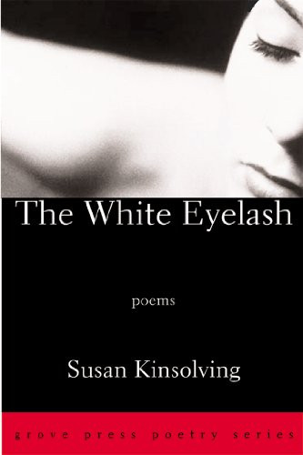 The White Eyelash (Poems) by Susan Kinsolving, 9780802140296