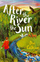 After the River the Sun by Dia Calhoun, Kate Slater, 9781442439856