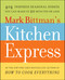 Mark Bittman's Kitchen Express (404 Inspired Seasonal Dishes You Can Make in 20 Minutes or Less) by Mark Bittman, 9781416575672