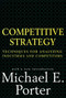 Competitive Strategy (Techniques for Analyzing Industries and Competitors) by Michael E. Porter, 9780684841489