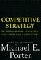 Competitive Strategy (Techniques for Analyzing Industries and Competitors) by Michael E. Porter, 9780684841489