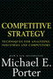 Competitive Strategy (Techniques for Analyzing Industries and Competitors) by Michael E. Porter, 9780684841489