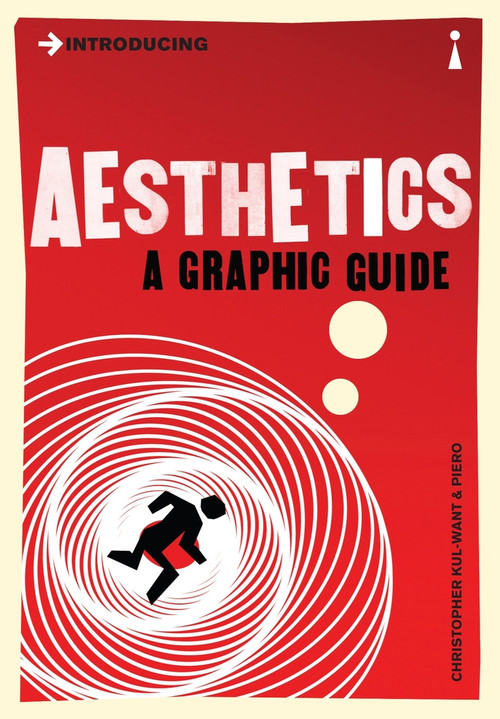 Introducing Aesthetics (A Graphic Guide) by Christopher Kul-Want, Piero Pierini, 9781848311671