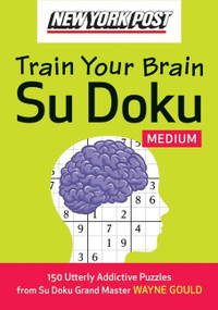 New York Post Train Your Brain Su Doku: Medium by Wayne Gould, 9780061762772