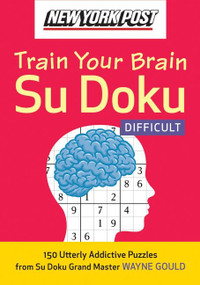 New York Post Train Your Brain Su Doku: Difficult by Wayne Gould, 9780061762796