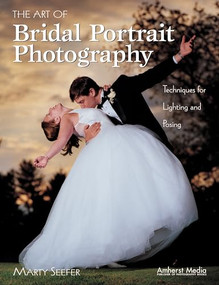 The Art of Bridal Portrait Photography (Techniques for Lighting and Posing) by Marty Seefer, Chris Beltrami, Pat Beltrami, 9781584280675