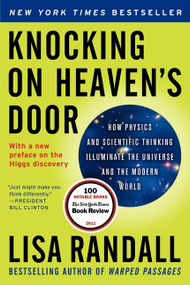 Knocking on Heaven's Door (How Physics and Scientific Thinking Illuminate the Universe and the Modern World) by Lisa Randall, 9780061723735