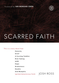 Scarred Faith by Josh Ross, Ian Morgan Cron, 9781451688214