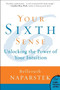 Your Sixth Sense (Unlocking the Power of Your Intuition) by Belleruth Naparstek, 9780061723780