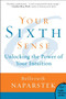 Your Sixth Sense (Unlocking the Power of Your Intuition) by Belleruth Naparstek, 9780061723780