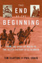 The End of the Beginning by Tim Clayton, Phil Craig, 9780743223270