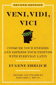 Veni, Vidi, Vici (Second Edition) (Conquer Your Enemies and Impress Your Friends with Everyday Latin) by Eugene Ehrlich, 9780061768033