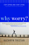 Why Worry? (Stop Coping and Start Living) by Kathryn Tristan, 9781582703879