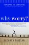 Why Worry? (Stop Coping and Start Living) by Kathryn Tristan, 9781582703879