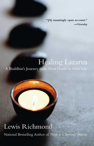 Healing Lazarus (A Buddhist's Journey from Near Death to New Life) by Lewis Richmond, 9780743422611