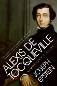 Alexis De Tocqueville (Democracy's Guide) by Joseph Epstein, 9780061768880