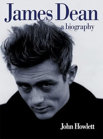 James Dean (A Biography) by John Howlett, 9780859653633