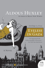 Eyeless in Gaza (A Novel) by Aldous Huxley, 9780061724893