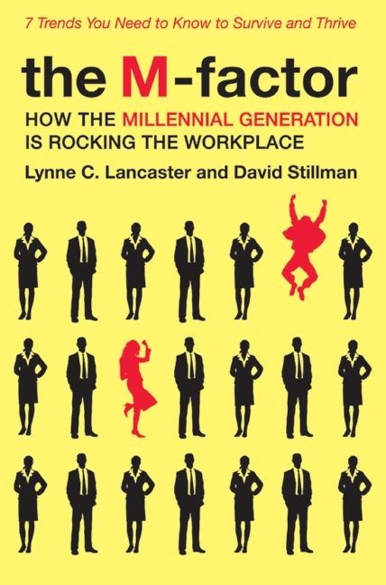 The M-Factor (How the Millennial Generation Is Rocking the Workplace) by Lynne C. Lancaster, David Stillman, 9780061769313